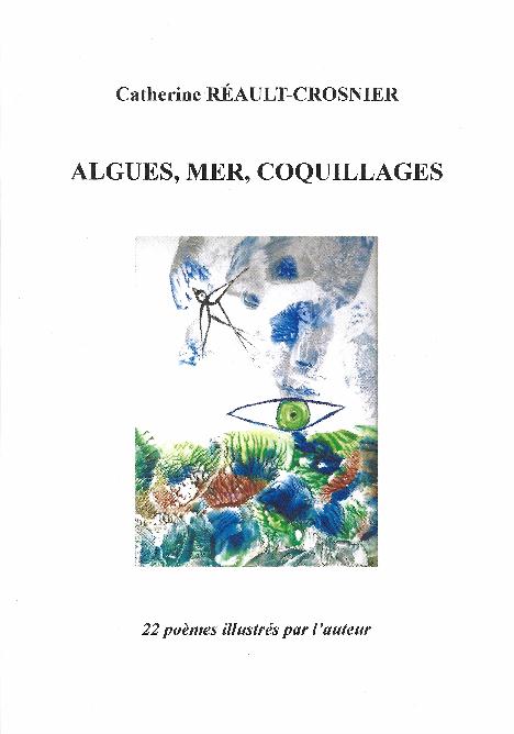 Couverture du livre Algues, Mer, Coquillages, de Catherine Rault-Crosnier.