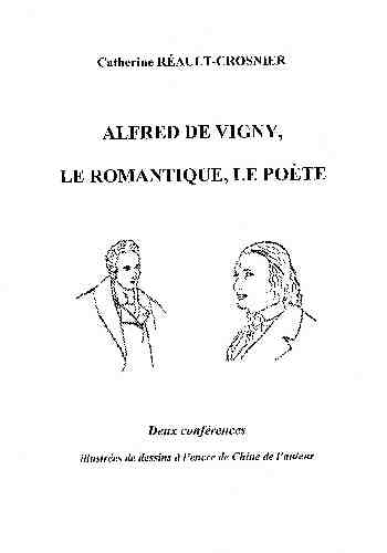 Couverture du livre Alfred de Vigny, le romantique, le poète de Catherine RÉAULT-CROSNIER.